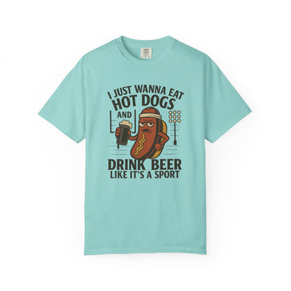 I Just Wanna Eat Hot Dogs and Drink Beer - Comfort Color Tee
