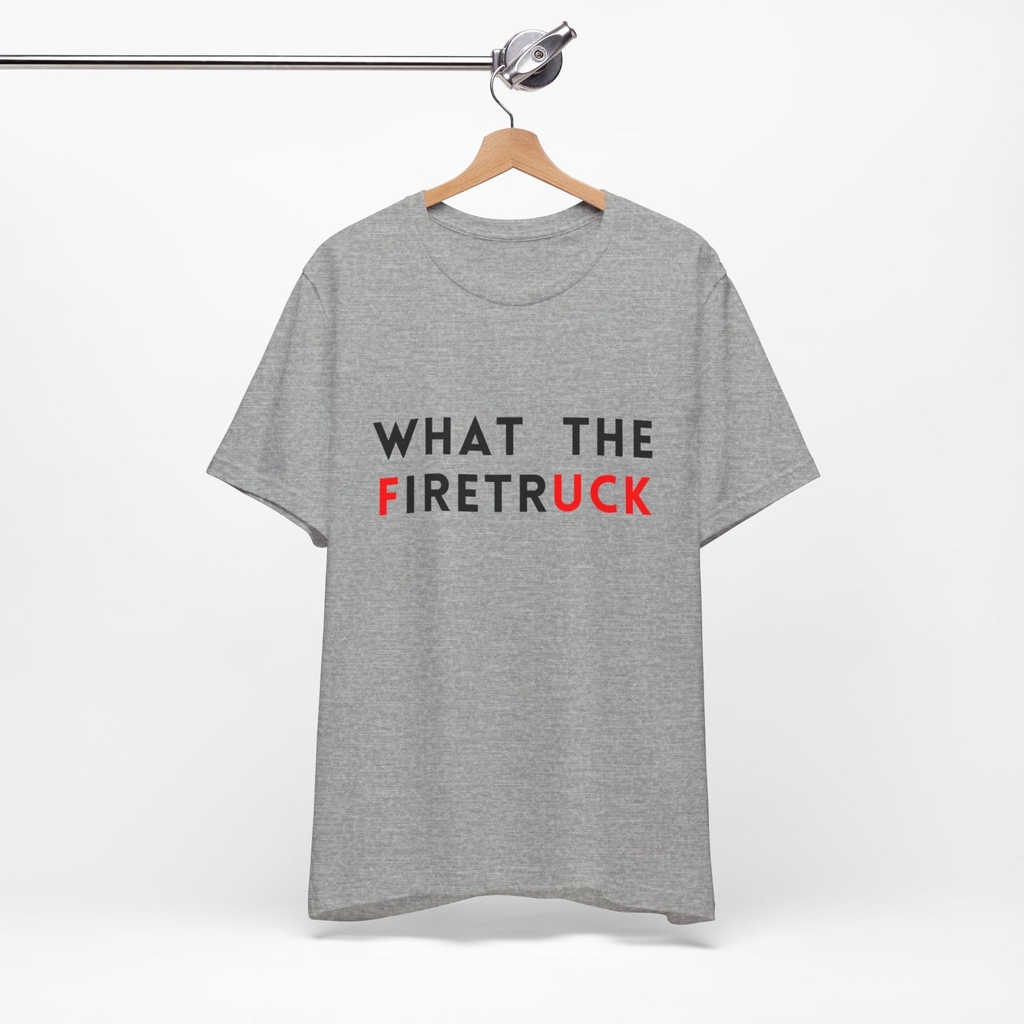 What The Firetruck - Unisex Short Sleeve Tee