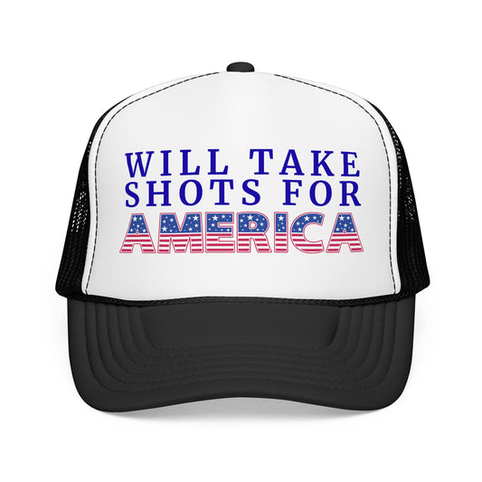 Will Take Shots for America 4th of July Foam Trucker Hat