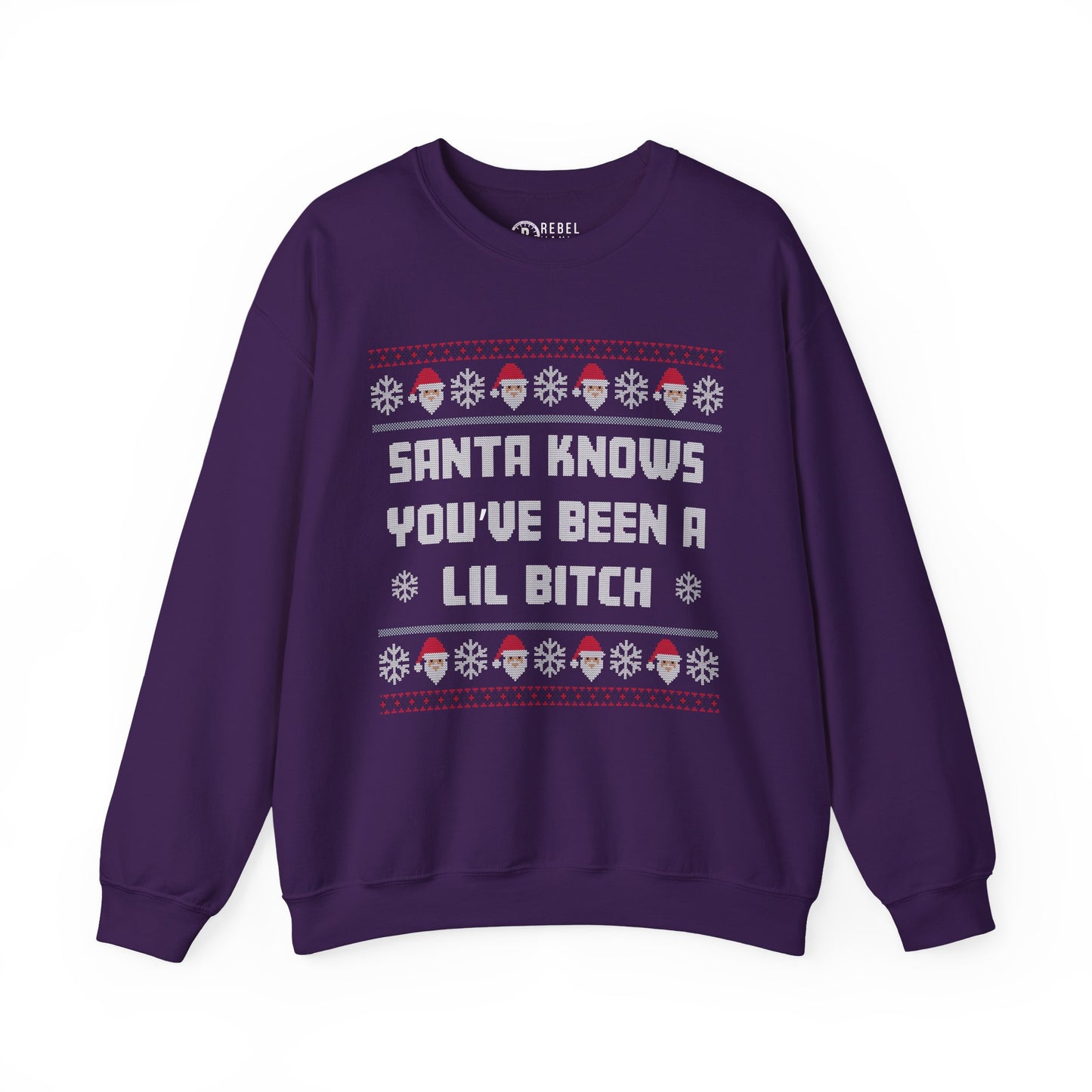 Santa Knows You've Been a Lil Bitch - Ugly Sweatshirt