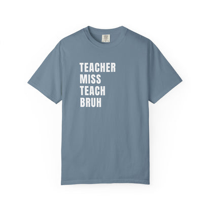 Teacher Miss Teach Bruh - Comfort Color Tee
