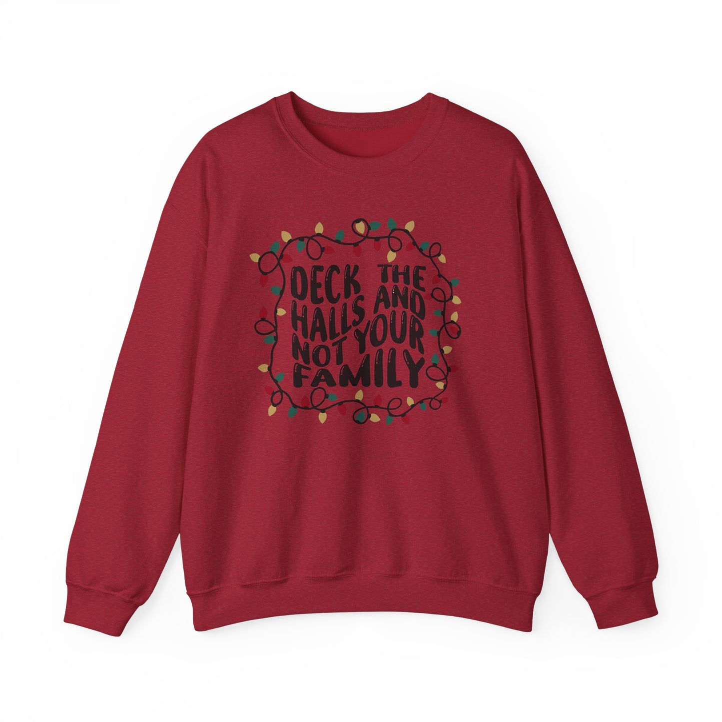 Deck The Halls, Not Your Family - Crewneck Sweatshirt