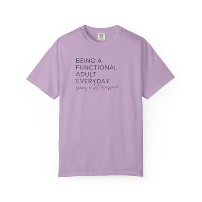 Being a Functional Adult - Comfort Color Tee