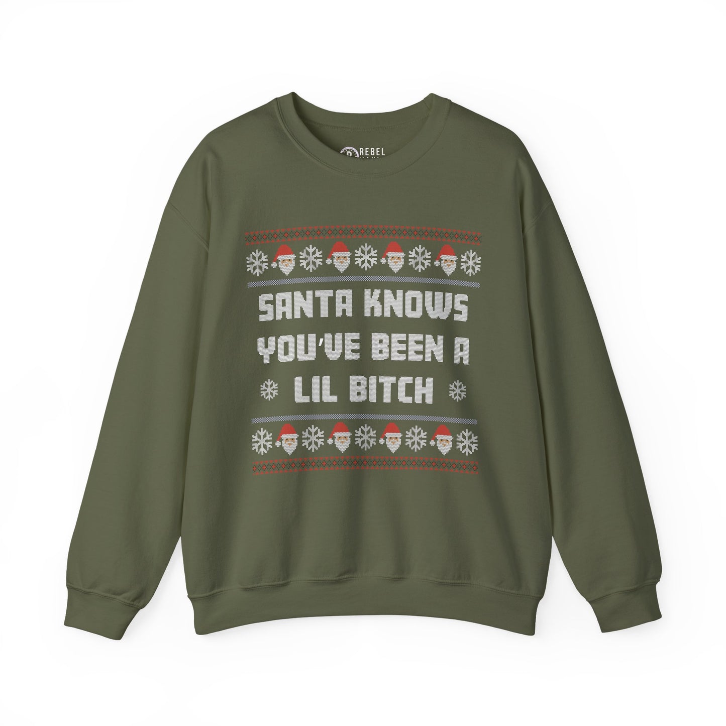Santa Knows You've Been a Lil Bitch - Ugly Sweatshirt
