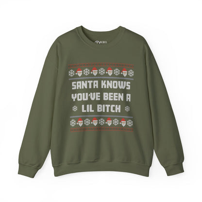 Santa Knows You've Been a Lil Bitch - Ugly Sweatshirt