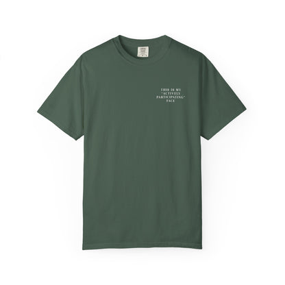 This Is My 'Actively Participating' Face - Comfort Color Tee