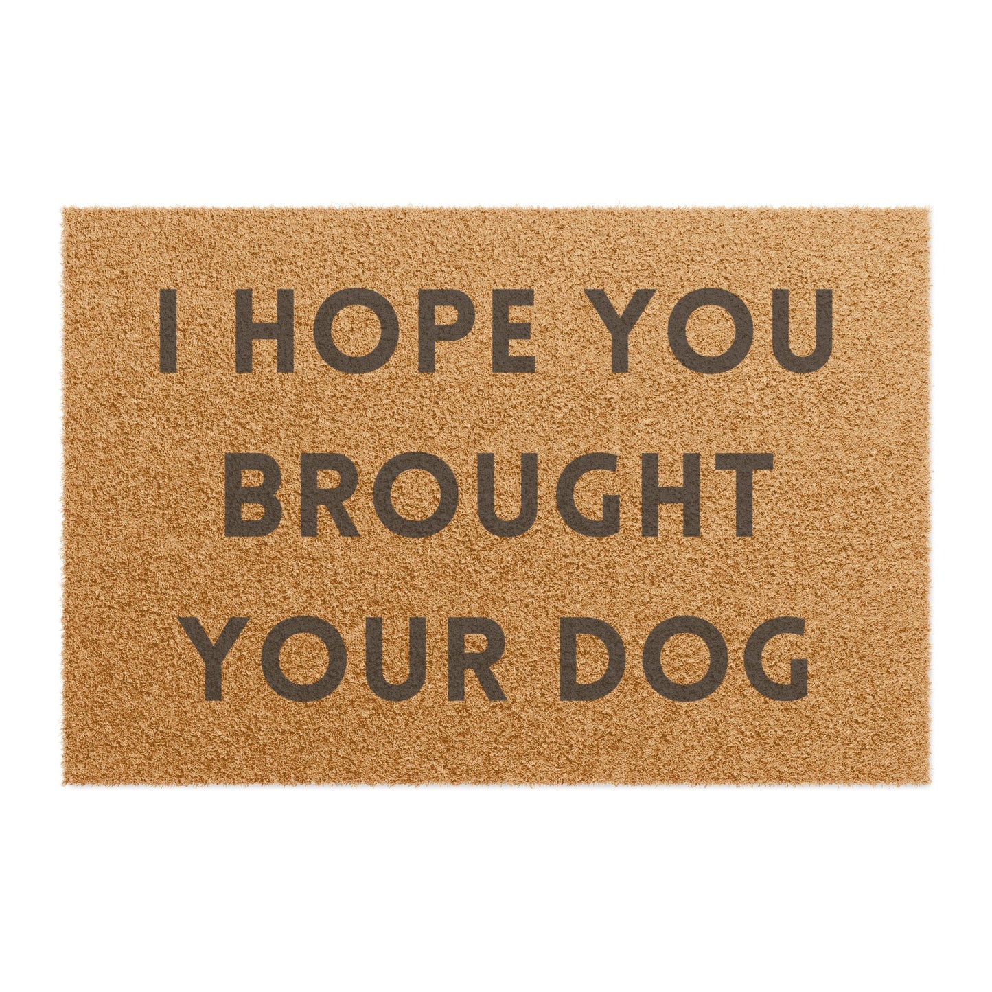 I Hope You Brought Your Dog - Doormat