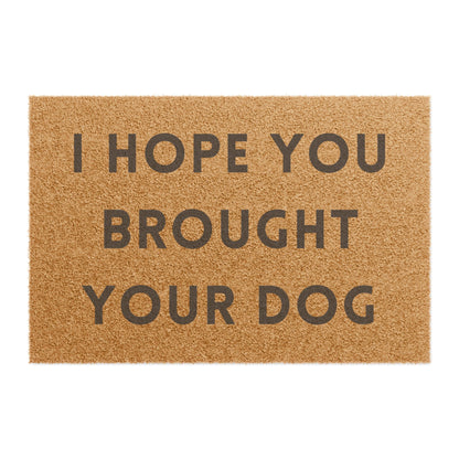 I Hope You Brought Your Dog - Doormat