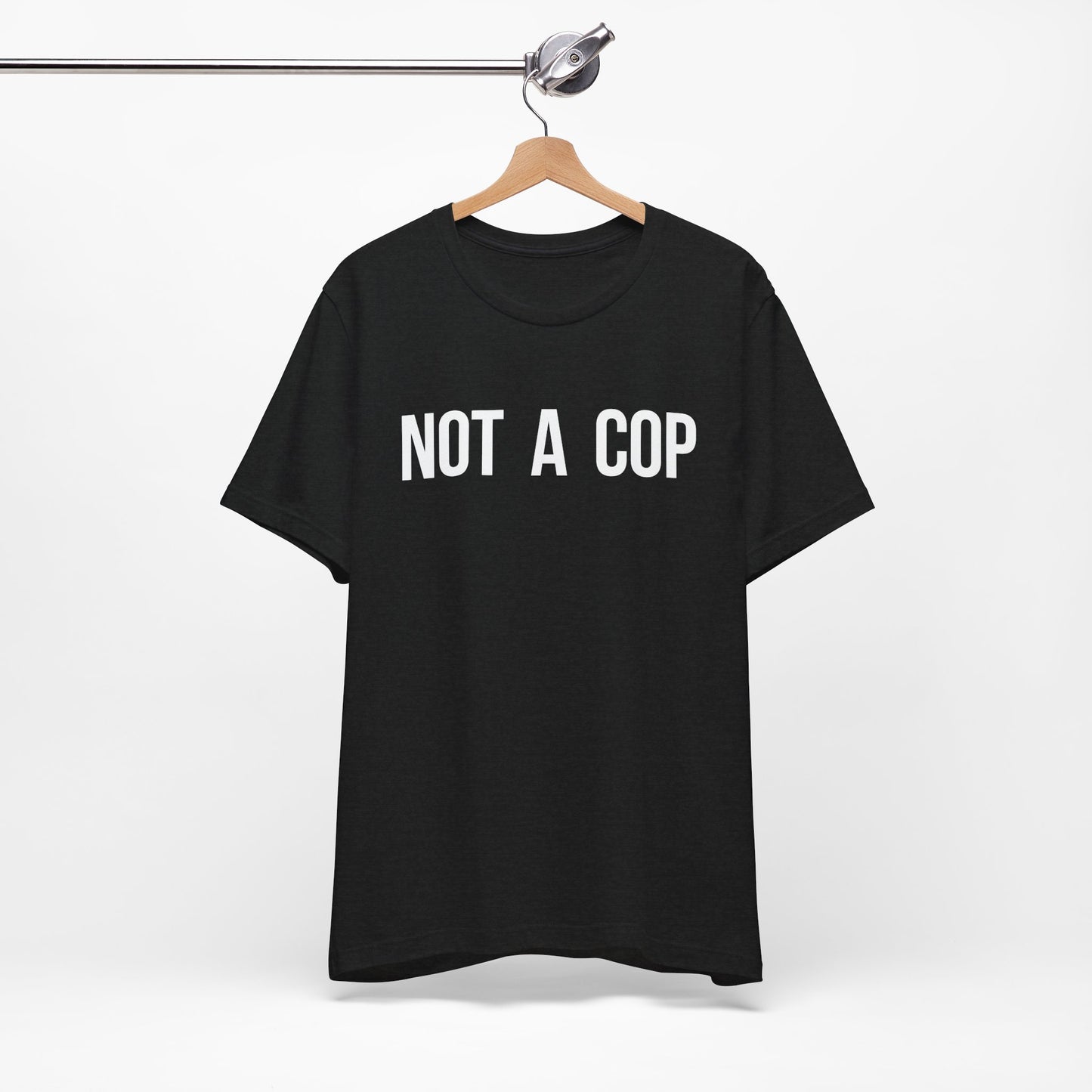 Not a Cop - Short Sleeve Tee