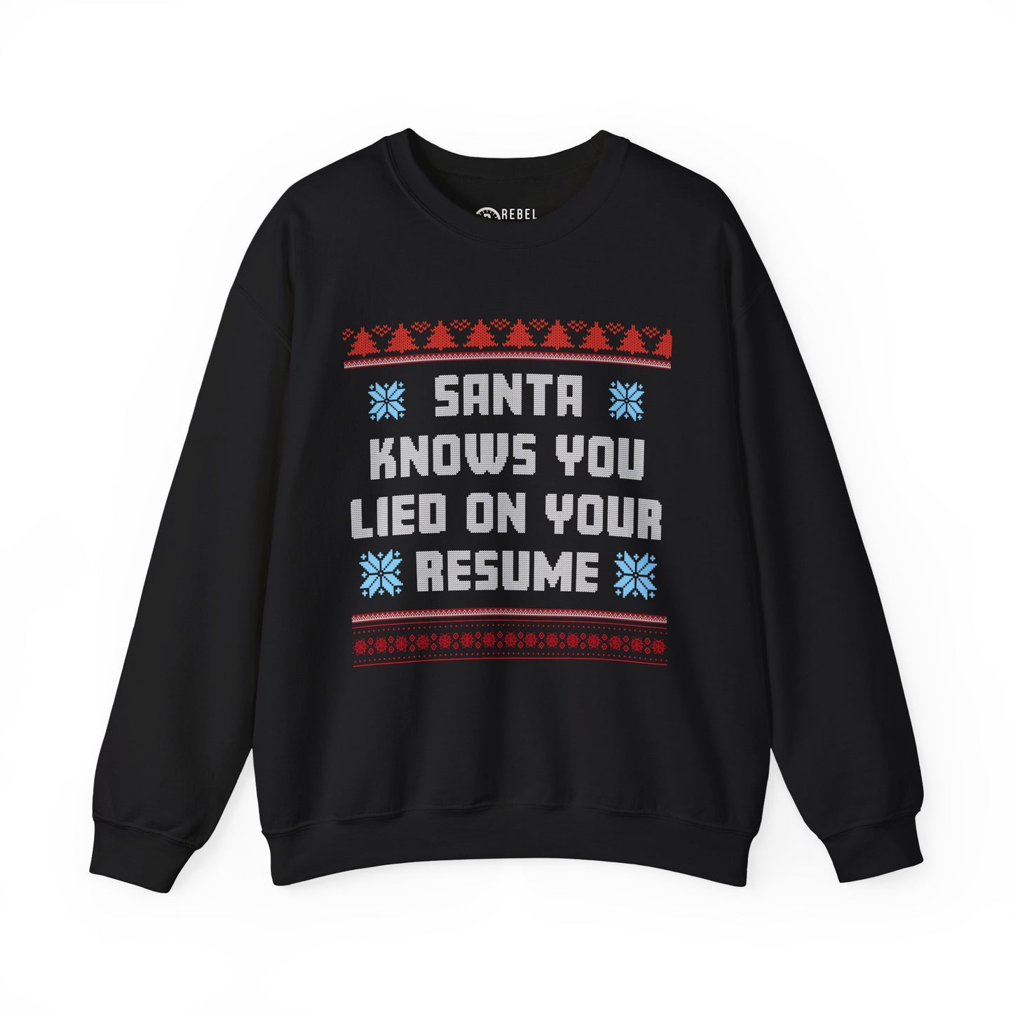 Santa Knows You Lied On Your Resume - Ugly Sweatshirt