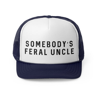 Somebodys Feral Uncle - Trucker Cap