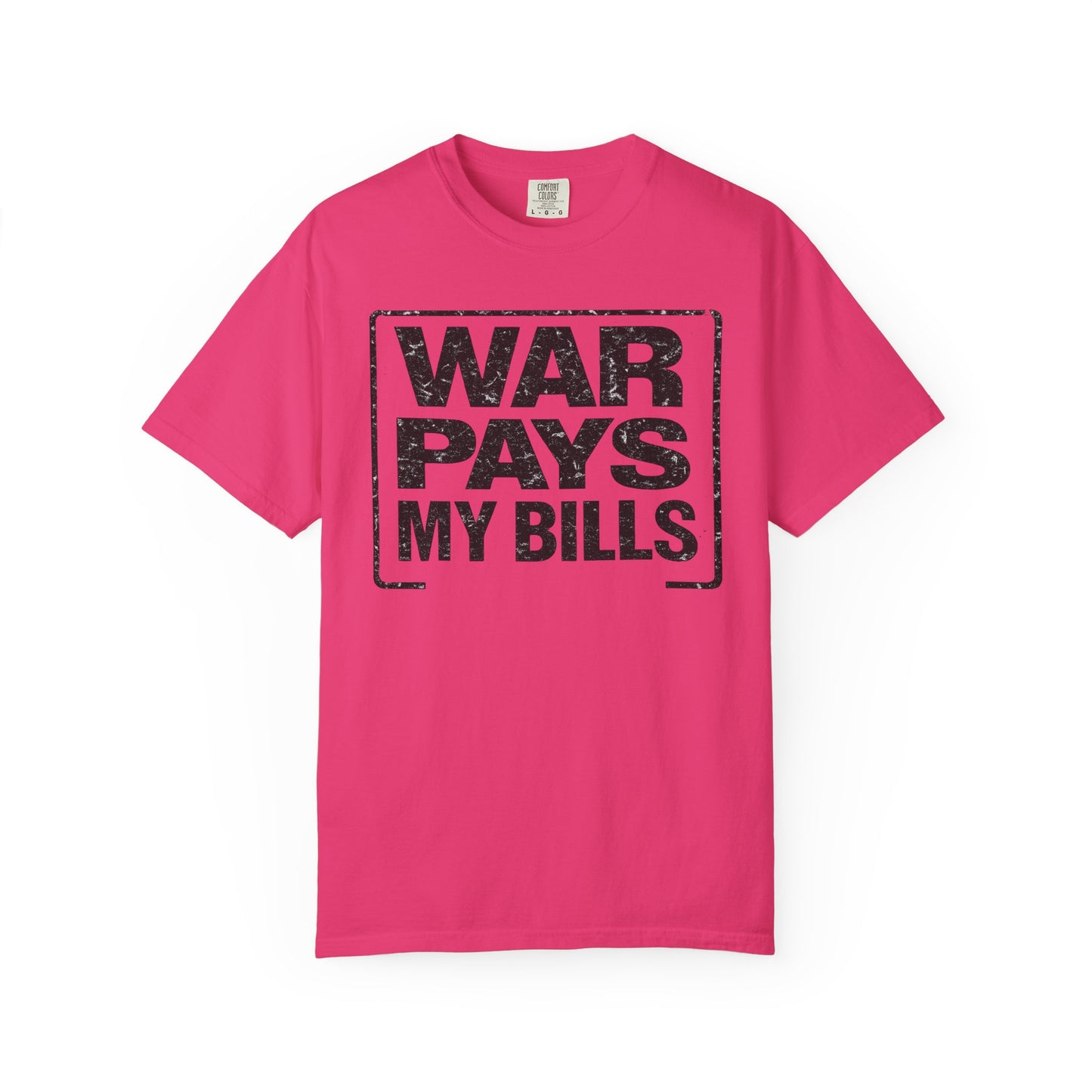 War Pays My Bills - Comfort Color Tee