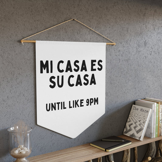 Mi Casa Es Su Casa - Wall Pennant