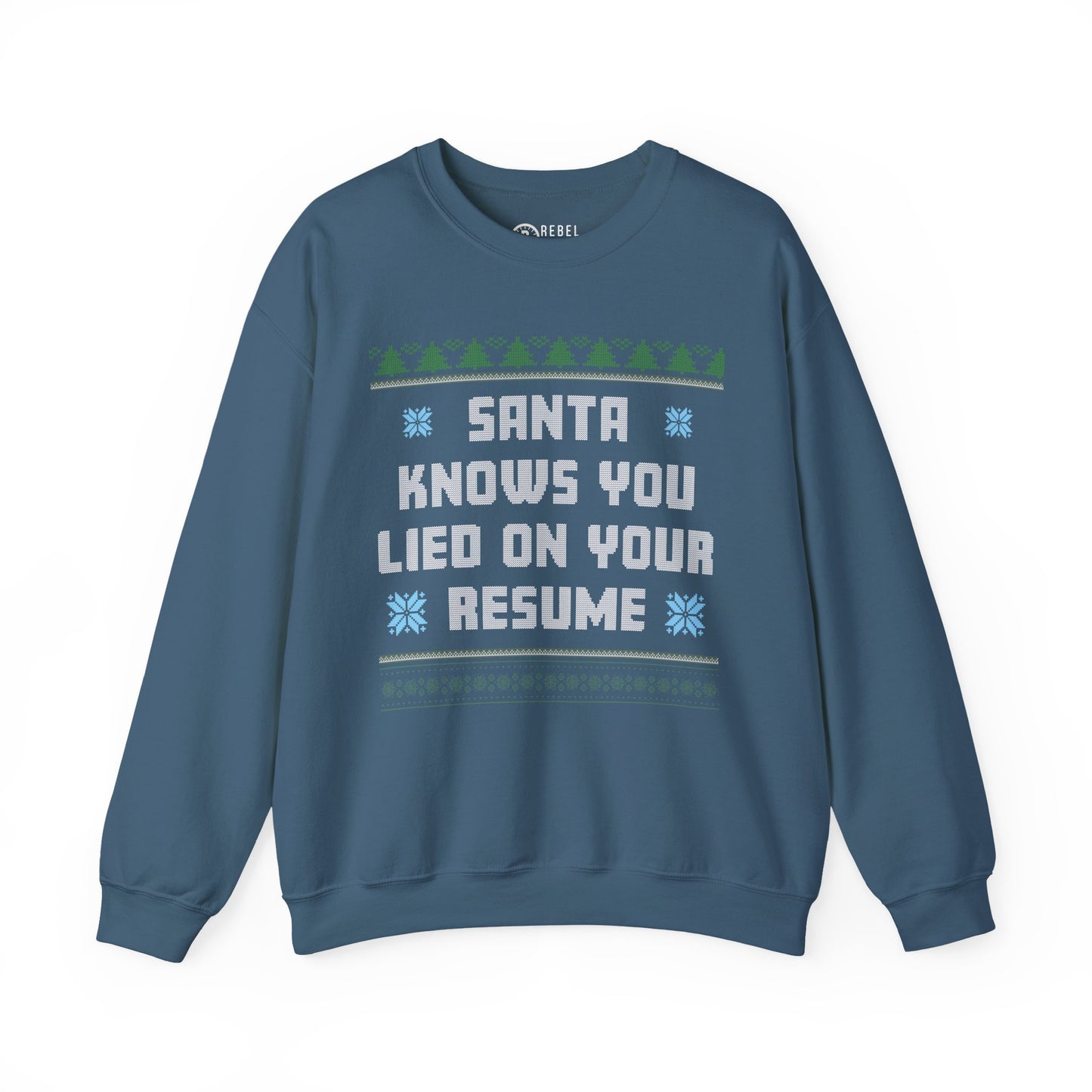 Santa Knows You Lied On Your Resume - Ugly Sweatshirt