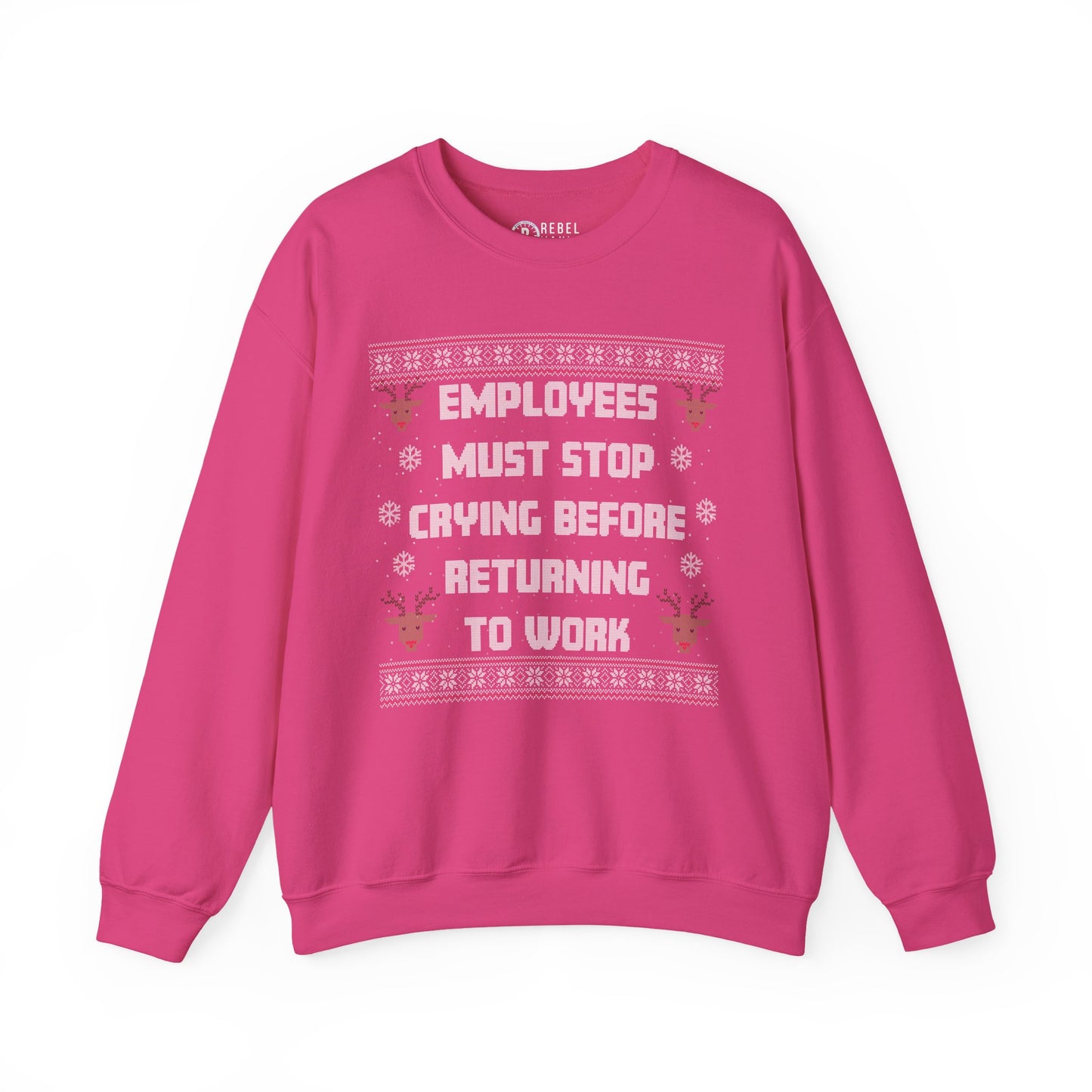 Employees Must Stop Crying - Ugly Sweatshirt