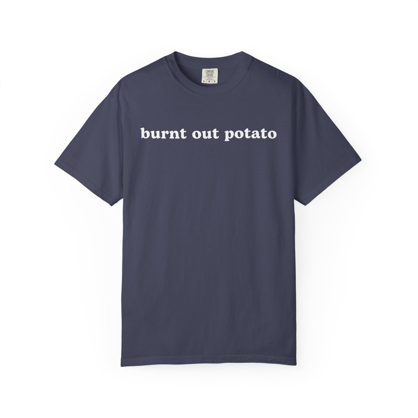 Burnt Out Potato - Comfort Color Tee