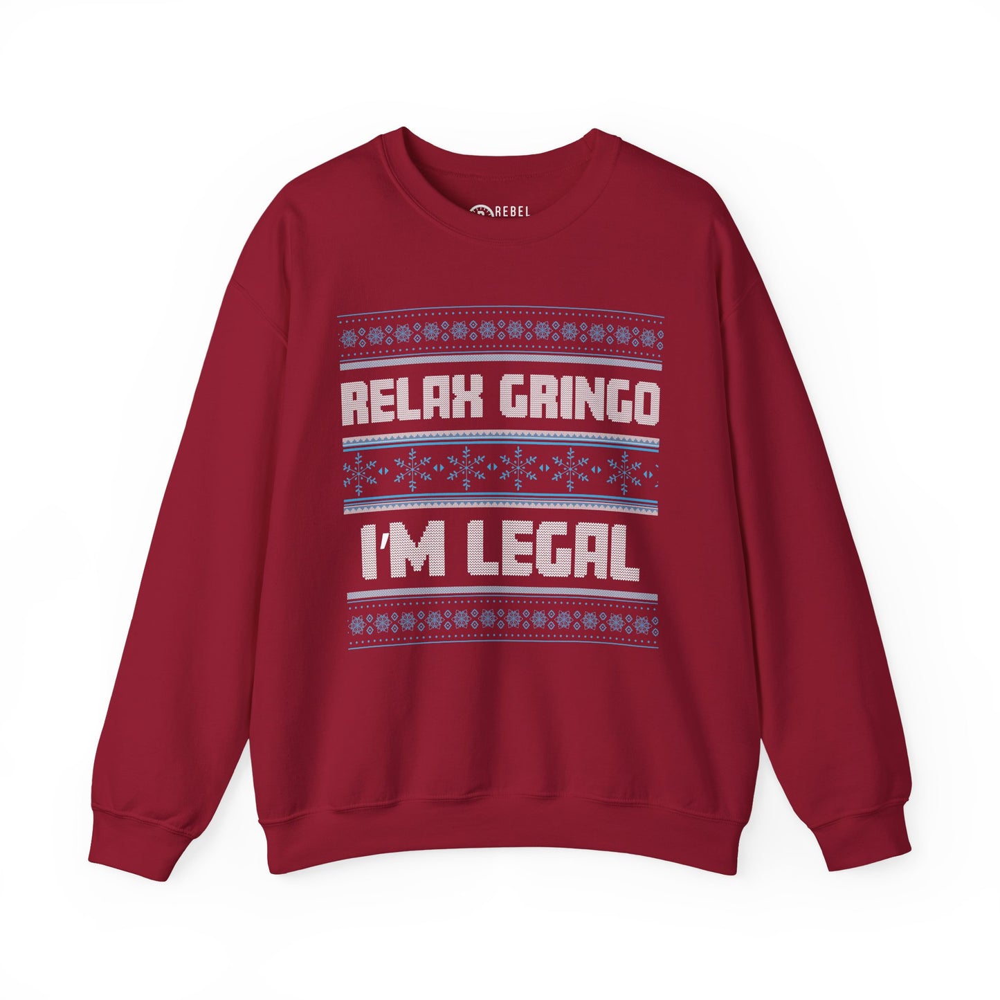 Relax Gringo I'm Legal - Ugly Sweatshirt