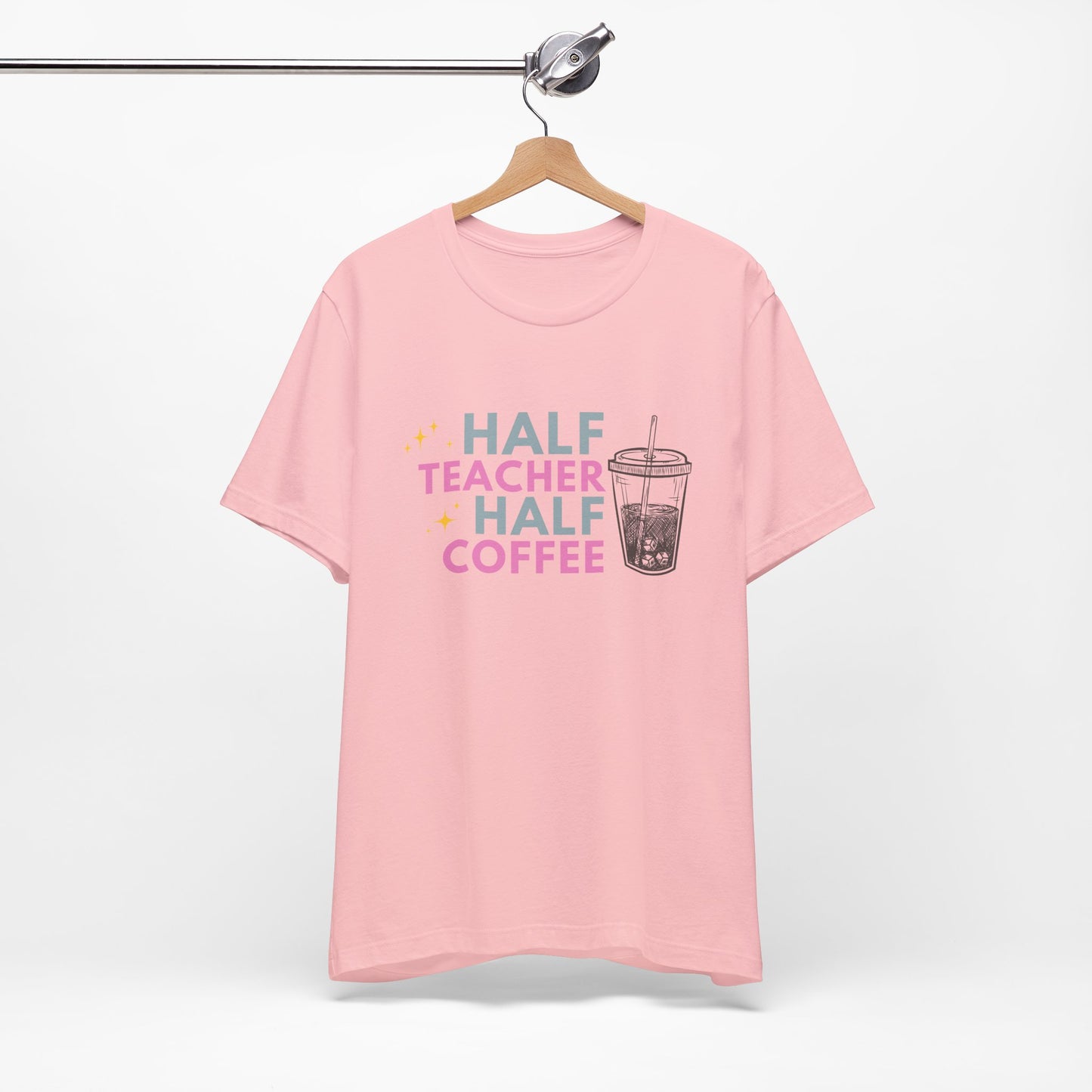 Half Teacher Half Coffee - Short Sleeve Tee