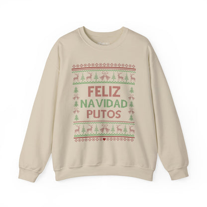 Feliz Navidad Putos - Ugly Sweatshirt