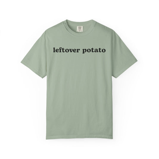 Leftover Potato - Comfort Color Tee