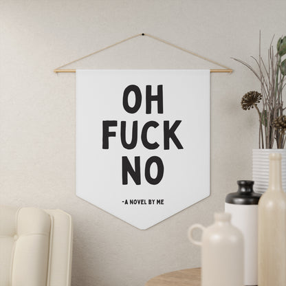 Oh Fuck No - Wall Pennant