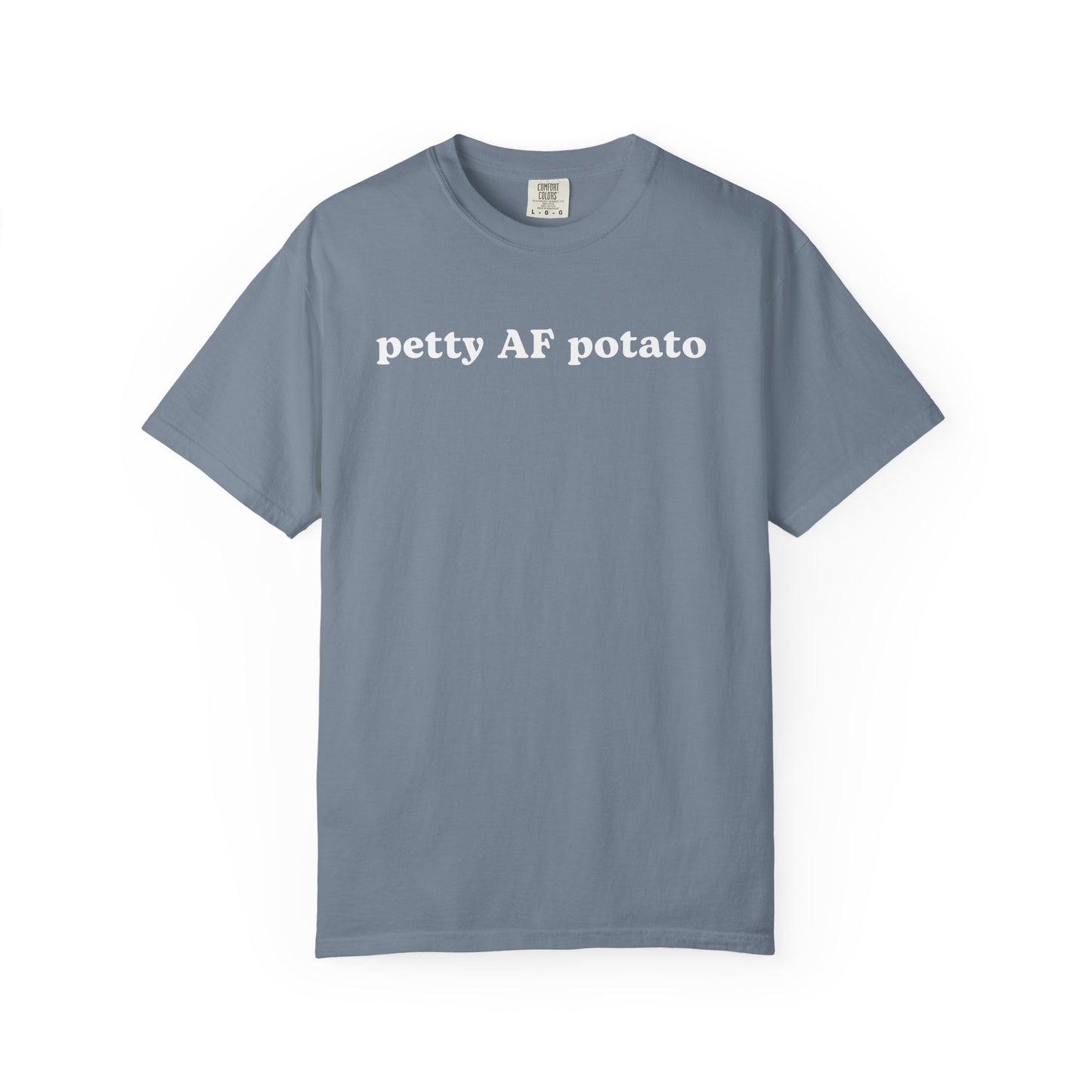 Petty AF Potato - Comfort Color Tee