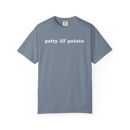 Petty AF Potato - Comfort Color Tee