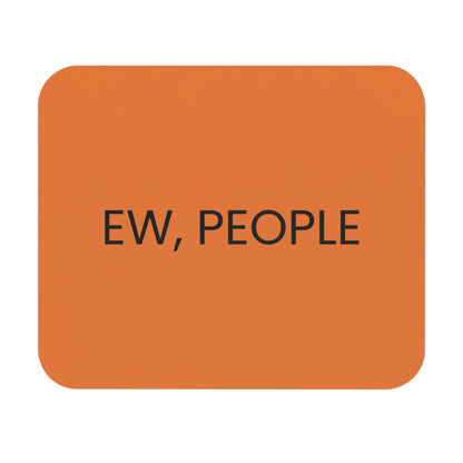 Ew People - Mouse Pad