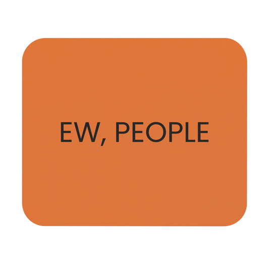 Ew People - Mouse Pad