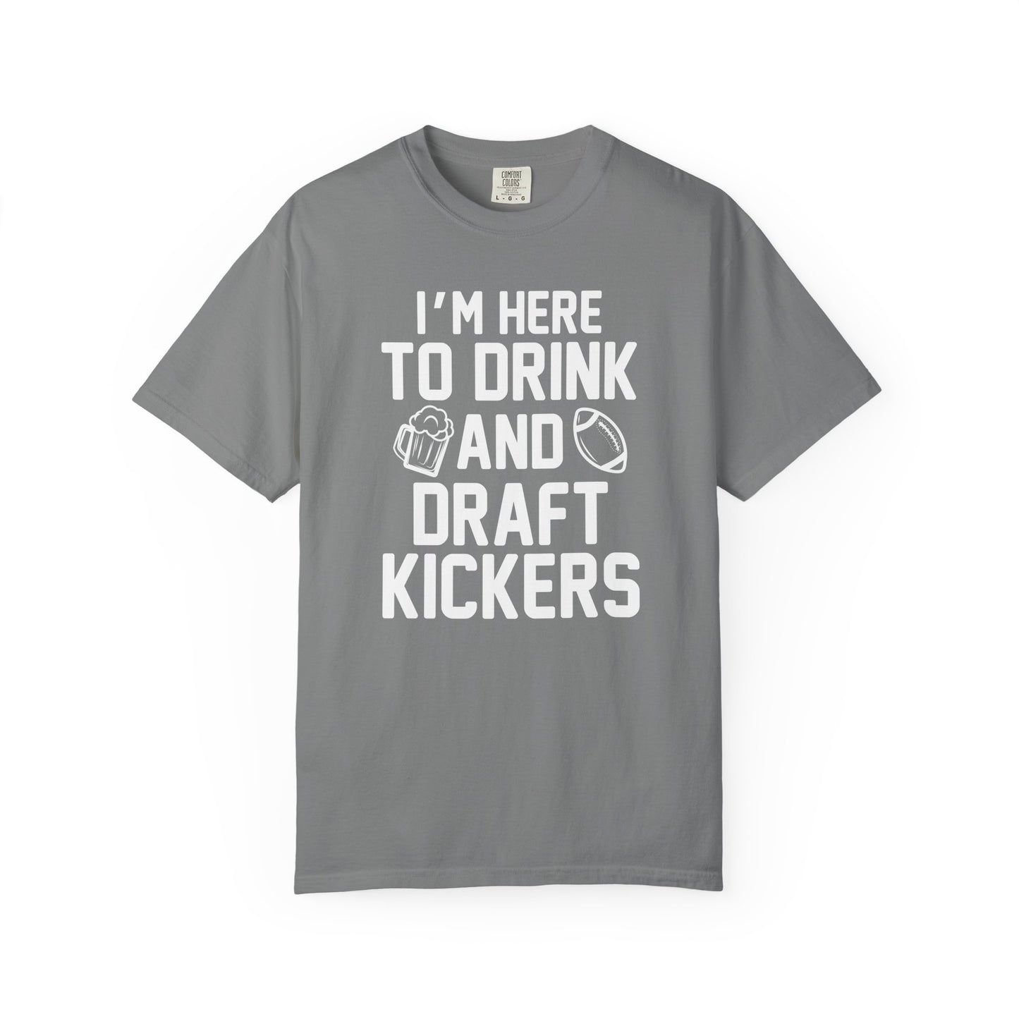 Here to Drink and Draft Kickers - Comfort Color Tee