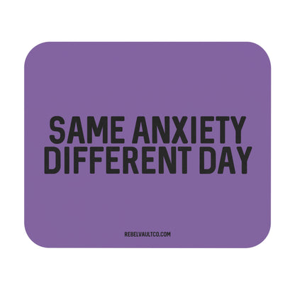 Same Anxiety Different Day - Mouse Pad
