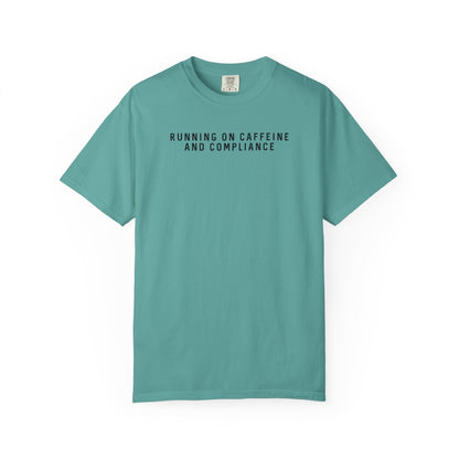 Running on Caffeine and Compliance - Comfort Color Tee