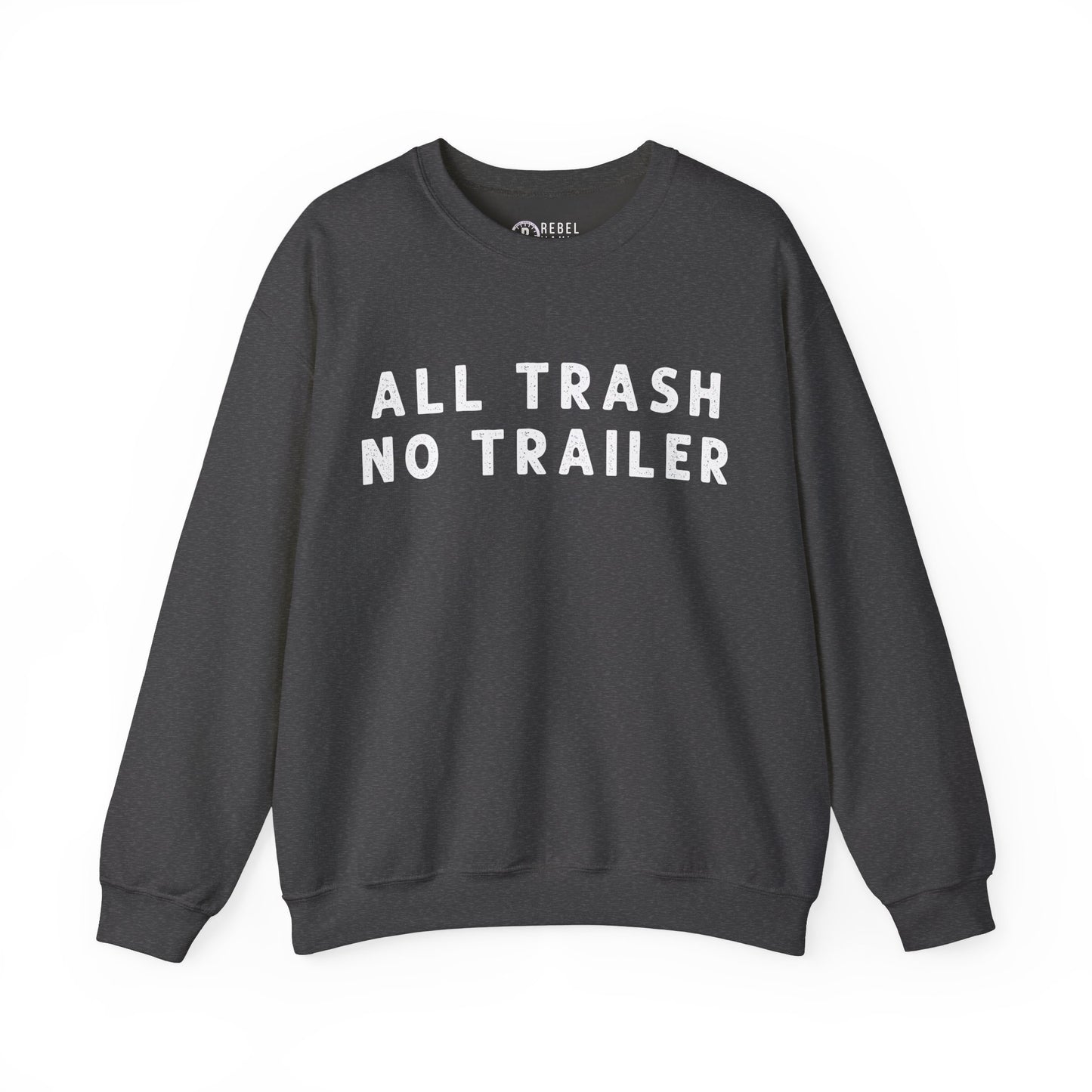 All Trailer No trash - Crewneck Sweatshirt