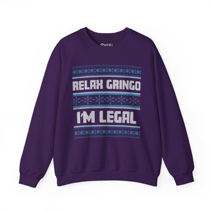 Relax Gringo I'm Legal - Ugly Sweatshirt