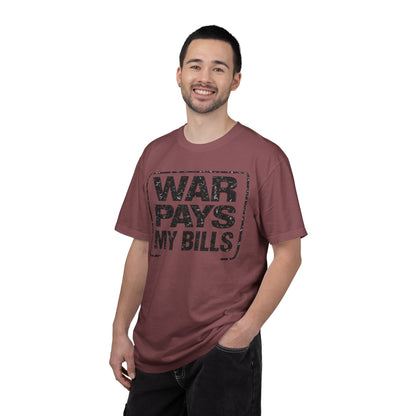 War Pays My Bills - Comfort Color Tee