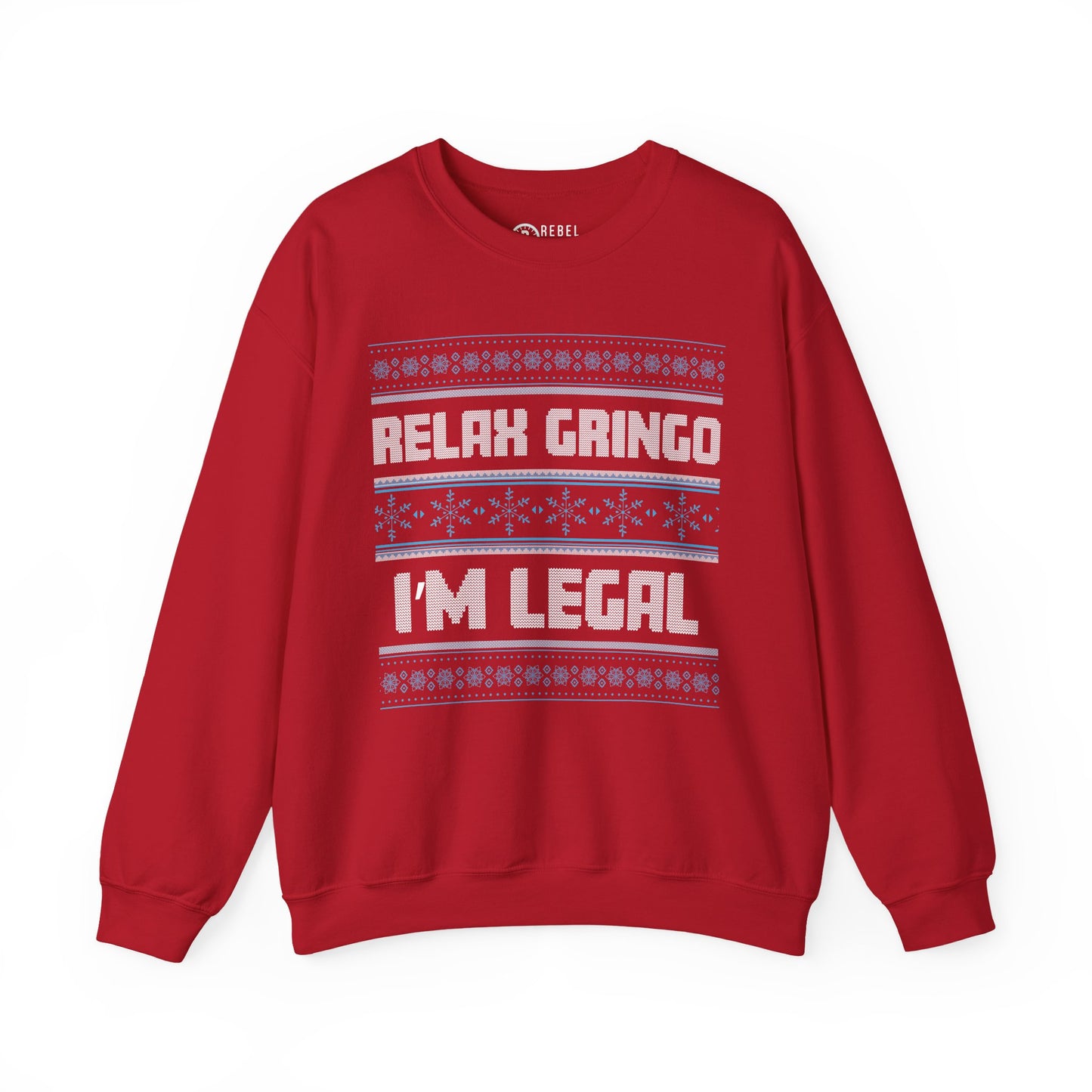 Relax Gringo I'm Legal - Ugly Sweatshirt