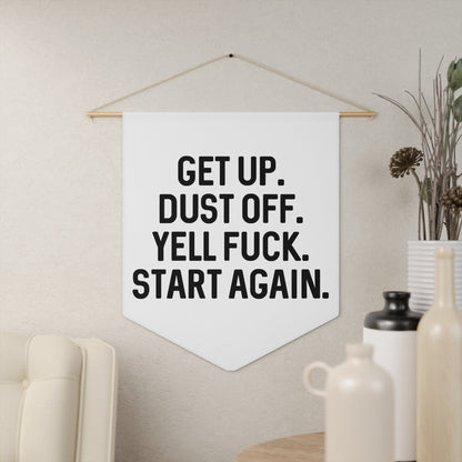 Get Up. Dust Off. Yell Fuck. - Wall Pennant
