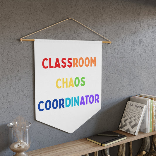 Classroom Chaos Coordinator - Wall Pennant