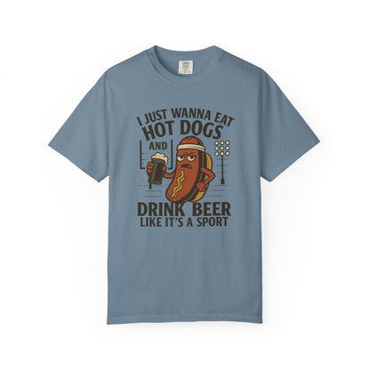 I Just Wanna Eat Hot Dogs and Drink Beer - Comfort Color Tee