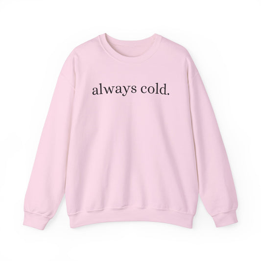 Always cold - Crewneck Sweatshirt