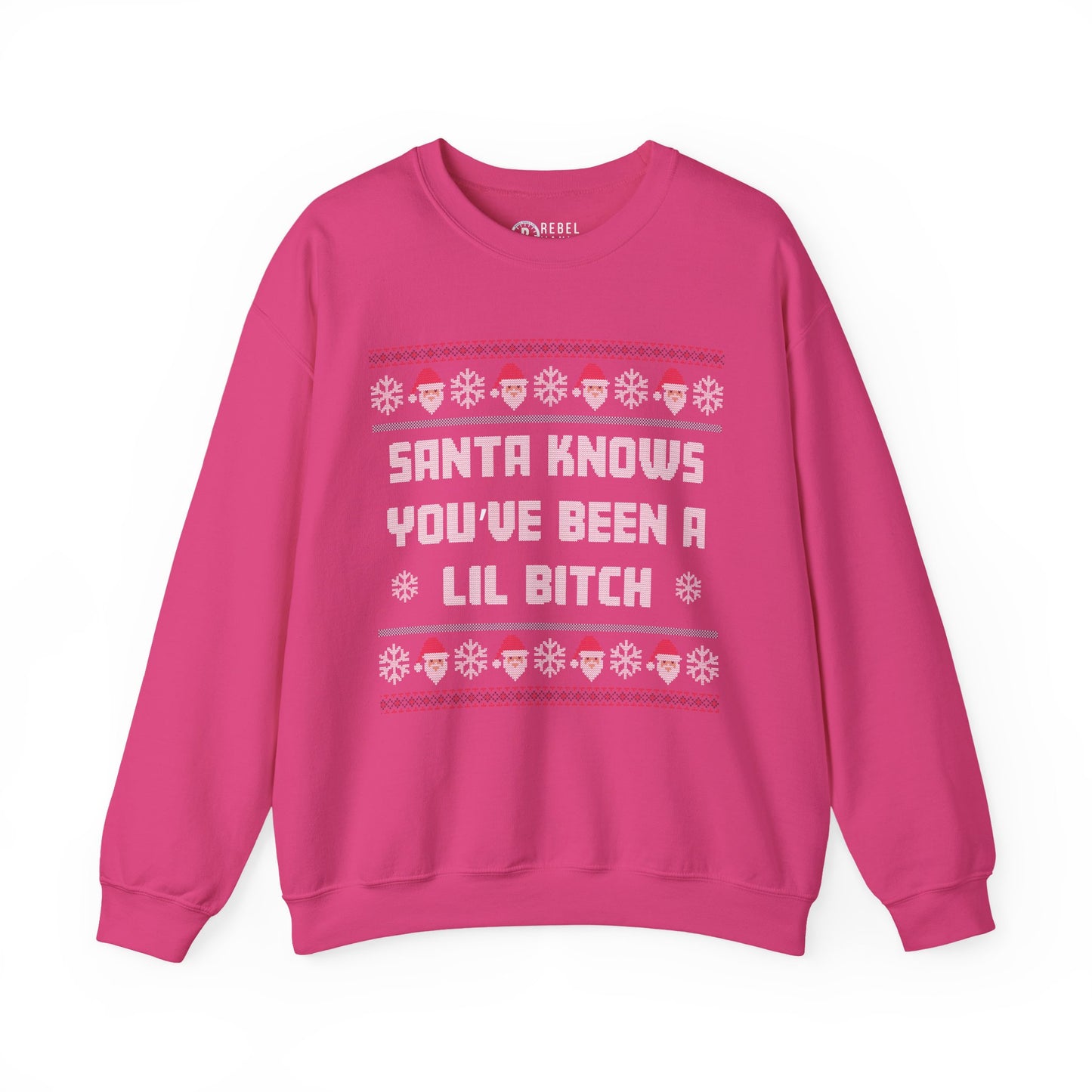 Santa Knows You've Been a Lil Bitch - Ugly Sweatshirt