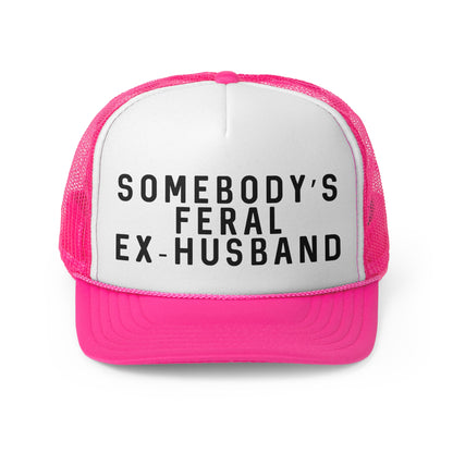 Somebodys Feral Ex-Husband - Trucker Cap