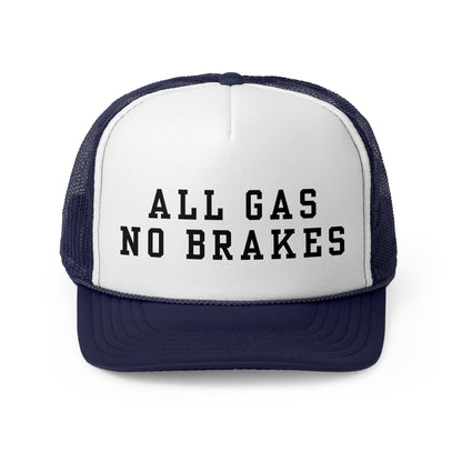 All Gas No Brakes - Trucker Cap
