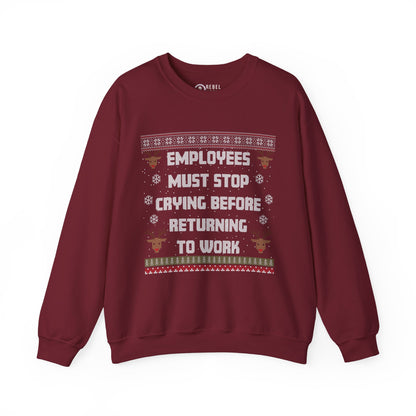 Employees Must Stop Crying - Ugly Sweatshirt