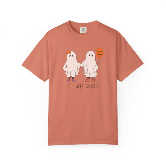 'Til We're Ghosts - Comfort Color Shirt