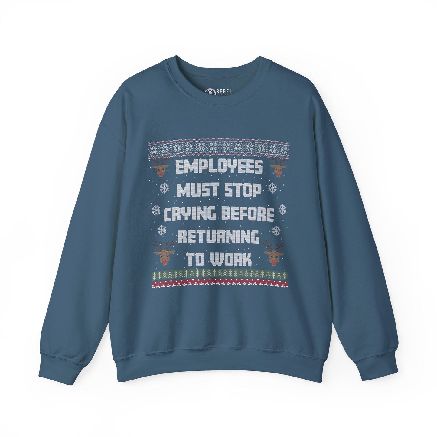 Employees Must Stop Crying - Ugly Sweatshirt