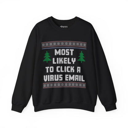 Most Likely To Click a Virus Email - Ugly Sweatshirt