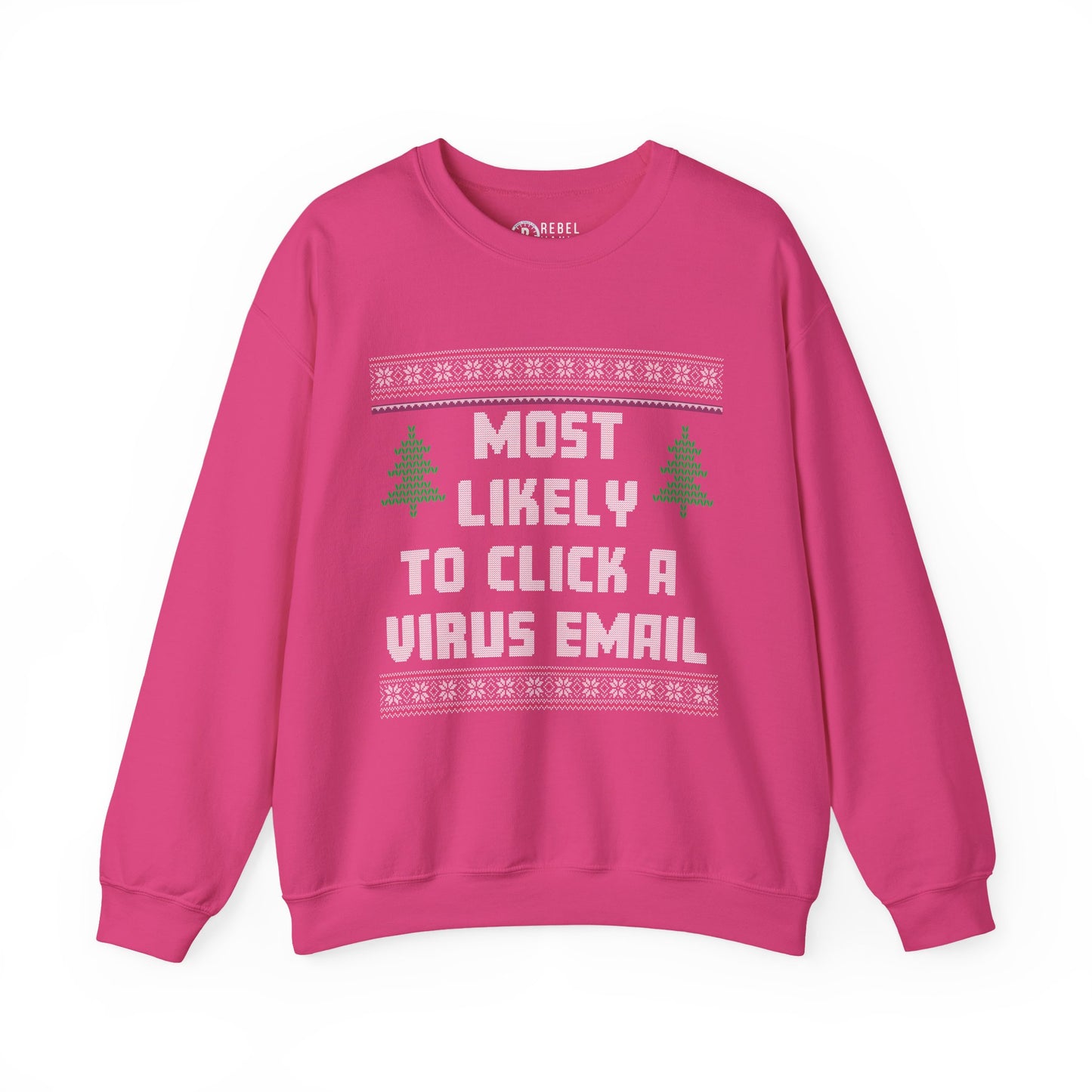 Most Likely To Click a Virus Email - Ugly Sweatshirt