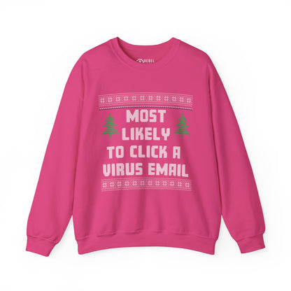 Most Likely To Click a Virus Email - Ugly Sweatshirt