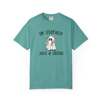 I'm Literally Just A Ghoul - Comfort Color Tee